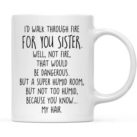 Koyal Wholesale Coffee Mug, I'd Walk Through Fire for Sister. Well, Not Fire, That Would Be Dangerous.