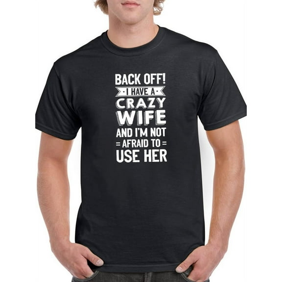 Smartprints Mens Graphic Tee - Back Off! I Have A Crazy Wife - Regular Fit 100% Cotton