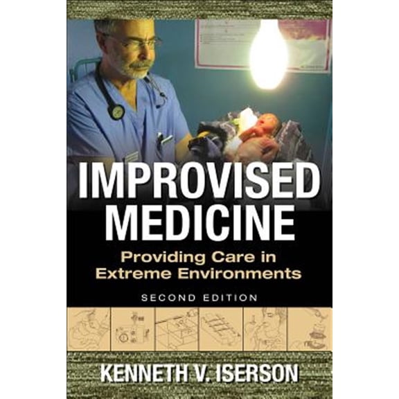 Pre-Owned Improvised Medicine: Providing Care in Extreme Environments, 2nd Edition, (Paperback)