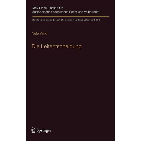 Beiträge Zum Ausländischen Öffentlichen Die Leitentscheidung: Zur Grundlegung Eines Begriffs Und Seiner Erforschung Im Unionsrecht Anhand Des Eugh-Urteils Kadi, Book 266, (Hardcover)