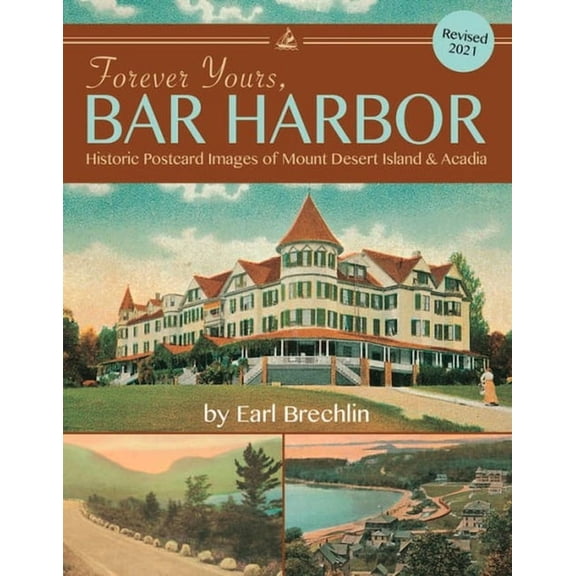 Forever Yours, Bar Harbor: Historic Postcard Images of Mount Desert Island & Acadia, (Paperback)