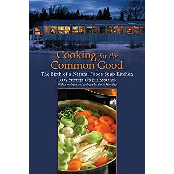 Pre-Owned Cooking for the Common Good : The Birth of a Natural Foods Soup Kitchen 9781556439575