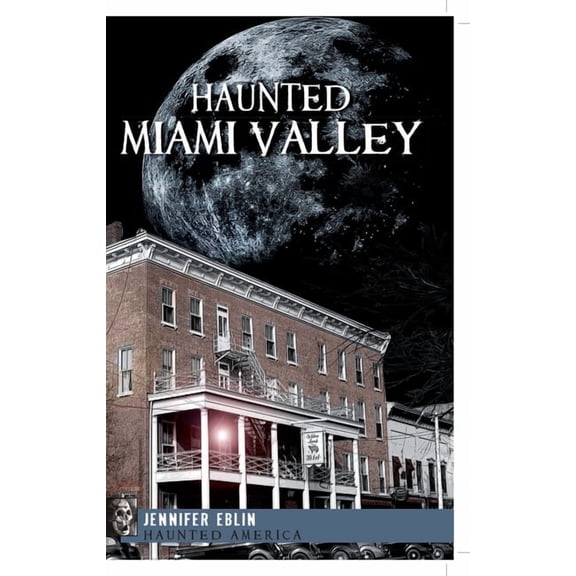 Haunted America Haunted Miami Valley, (Paperback)