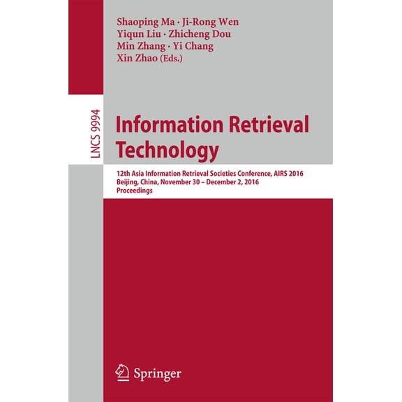 Information Retrieval Technology: 12th Asia Information Retrieval Societies Conference, Airs 2016, Beijing, China, Novem, (Paperback)