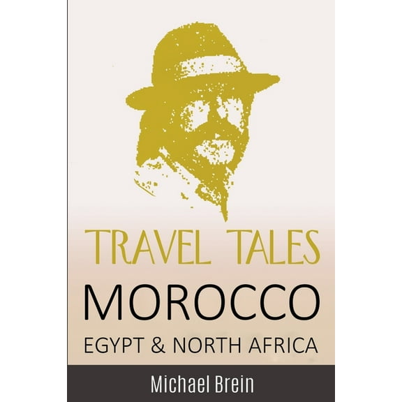 True Travel Tales Travel Tales: Morocco, Egypt & North Africa, (Paperback)