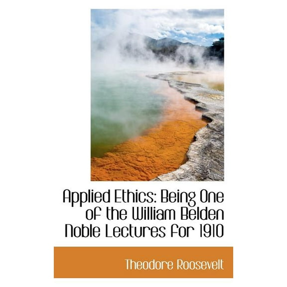 Applied Ethics : Being One of the William Belden Noble Lectures for 1910 (Paperback)