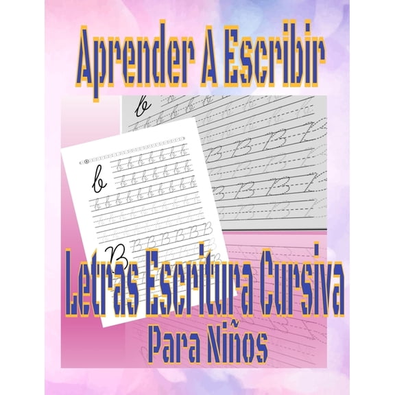 Aprender A Escribir Letras Escritura Cursiva Para Niños: Ejercicios Para Escribir El Alfabeto libro (Paperback) by Adam D Español Edition