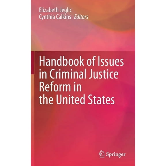 Handbook of Issues in Criminal Justice Reform in the United States, (Hardcover)