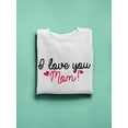 thumbnail image 3 of I Love You Mom! Sweatshirt Women -SPIdeals Designs, Female 3X-Large, 3 of 4
