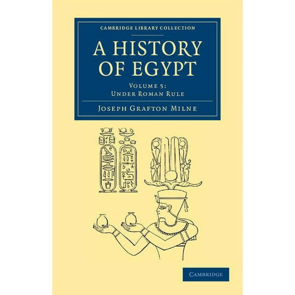 Cambridge Library Collection - Archaeolo A History of Egypt: Volume 5, Under Roman Rule, (Paperback)