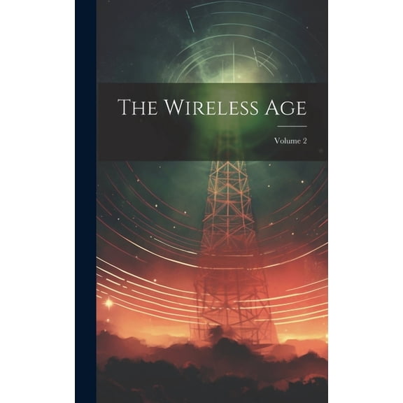 The Wireless Age; Volume 2 (Hardcover)