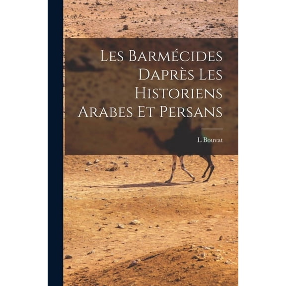 Les Barmécides Daprès les Historiens Arabes et Persans, (Paperback)