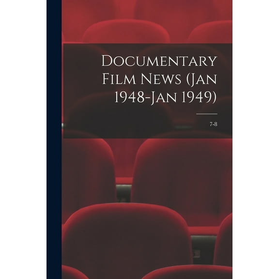 Documentary Film News (Jan 1948-Jan 1949); 7-8, (Paperback)