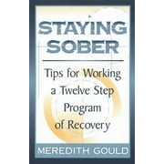 Staying Sober: Tips for Working a Twelve Step Program of Recovery, Used [Paperback]