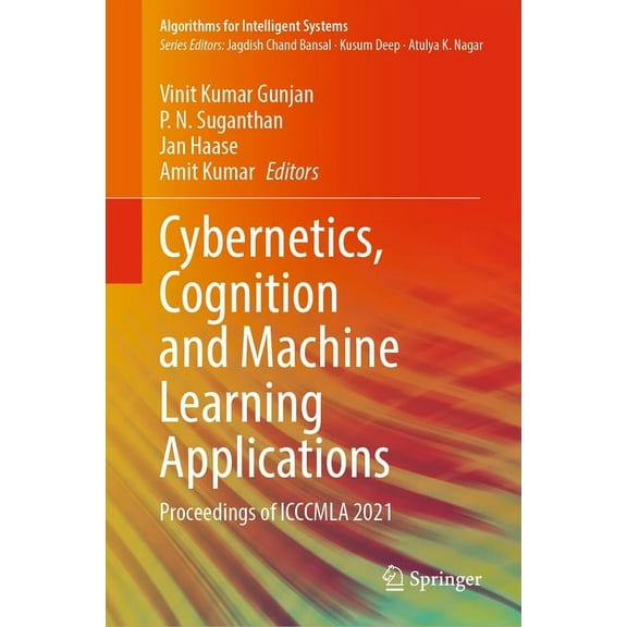 Algorithms for Intelligent Systems Cybernetics, Cognition and Machine Learning Applications: Proceedings of Icccmla 2021, (Hardcover)