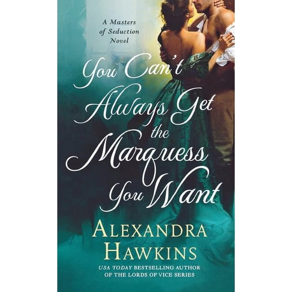 Masters of Seduction You Can't Always Get the Marquess You Want, Book 2, (Paperback)