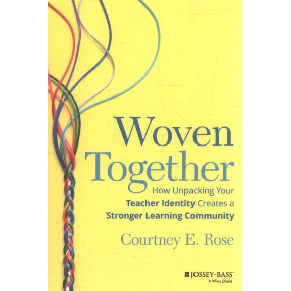 Pre-Owned Woven Together: How Unpacking Your Teacher Identity Creates a Stronger Learning Community (Paperback)