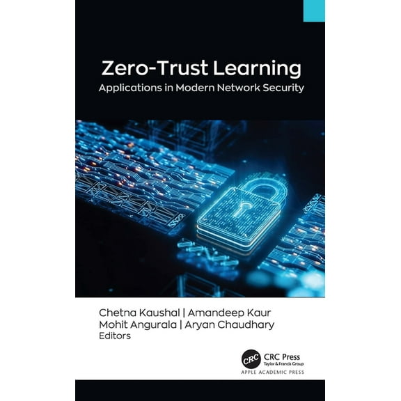 Zero-Trust Learning: Applications in Modern Network Security', (Hardcover)