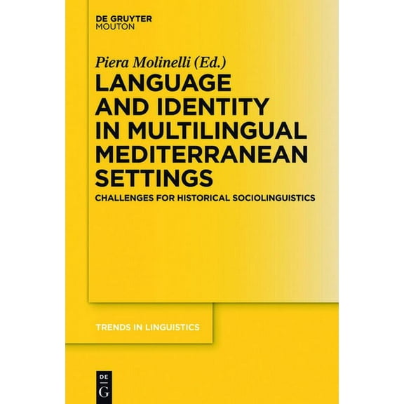Trends in Linguistics. Studies and Monog Language and Identity in Multilingual Mediterranean Settings: Challenges for Historical Sociolinguistics, Book 310, (Hardcover)