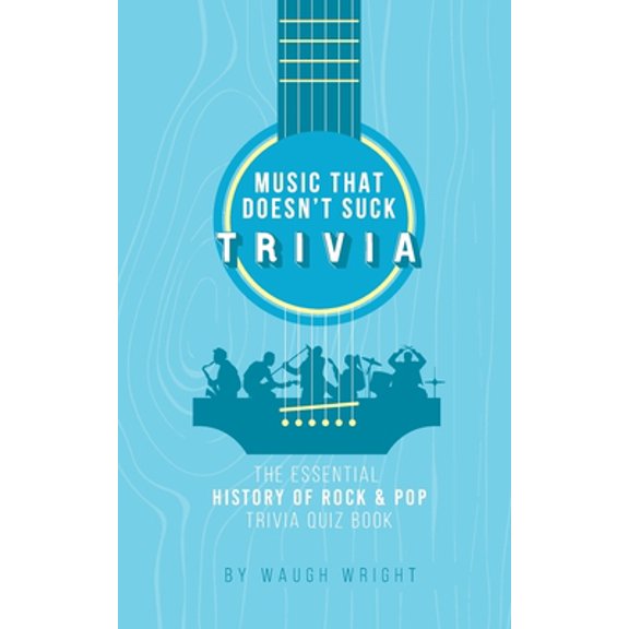 Pre-Owned The Essential History of Rock & Pop Trivia Quiz Book (Paperback) 099895862X 9780998958620