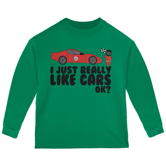 I Just Really Like Cars Ok Cute Kids Toddler Long Sleeve T Shirt Green 4T