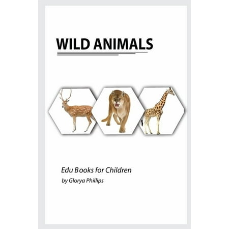 Wild Animals: Montessori real Wild Animals book bits of intelligence for baby and toddler children s book learni (Paperback)