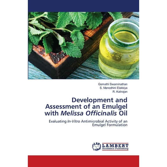 Development and Assessment of an Emulgel with Melissa Officinalis Oil, (Paperback)