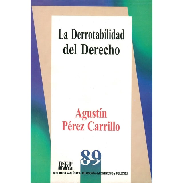 La derrotabilidad del derecho, de Agustín Álveo Pérez Carrillo
