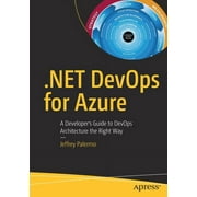 .Net Devops for Azure: A Developer's Guide to Devops Architecture the Right Way (Paperback)