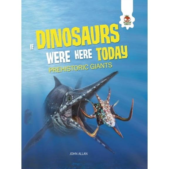 If Dinosaurs Were Here Today Prehistoric Giants, (Hardcover)