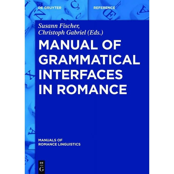 Manual of Grammatical Interfaces in Romance
