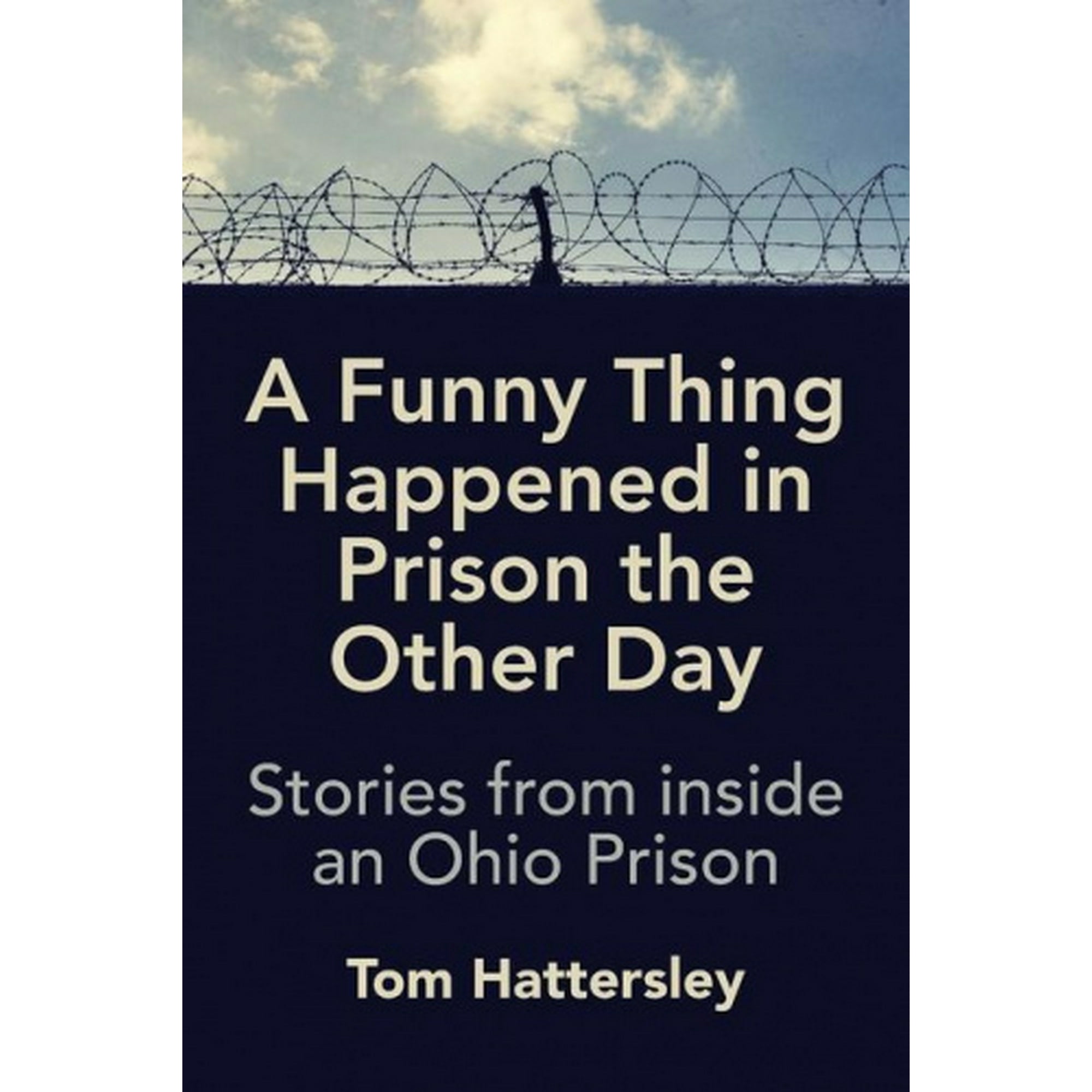 A Funny Thing Happened in Prison the Other Day: Stories from inside an Ohio  Prison | Walmart Canada