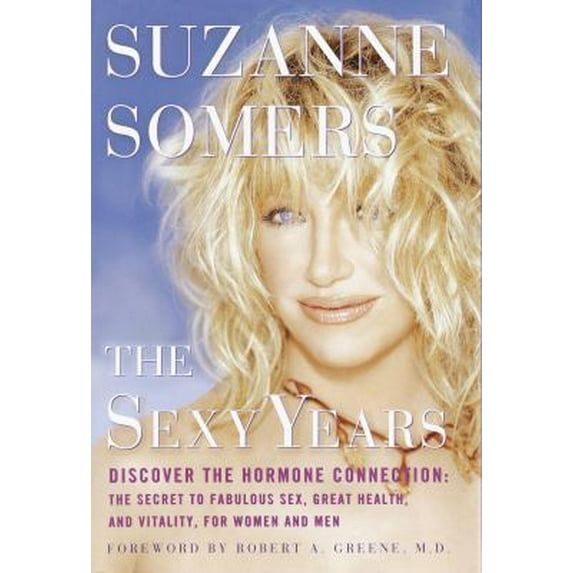 Pre-Owned The Sexy Years: Discover the Hormone Connection--The Secret to Fabulous Sex, Great Health, and Vitality, for Women and Men (Hardcover) 0609607219 9780609607213