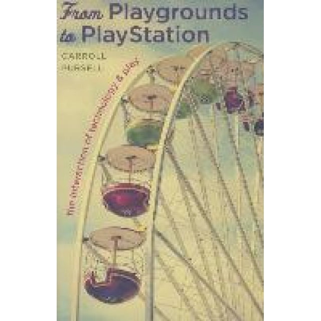 From Playgrounds to PlayStation - The Interaction of Technology and Play