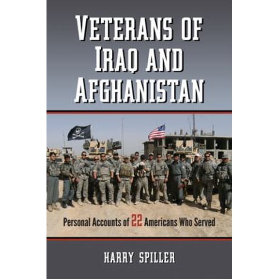Pre-Owned Veterans of Iraq and Afghanistan: Personal Accounts of 22 Americans Who Served (Paperback) 0786448695 9780786448692
