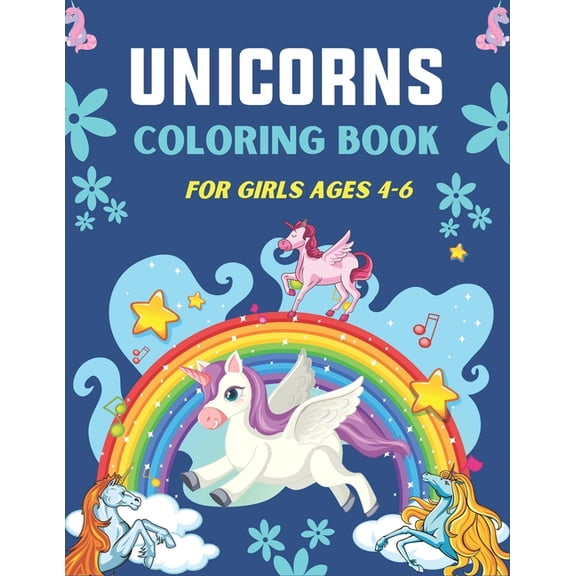 Unicorns Coloring Book for Girls Ages 4-6: A Collection of Cute and Unique Coloring Pages Designed for Girls (Best gifts, (Paperback)