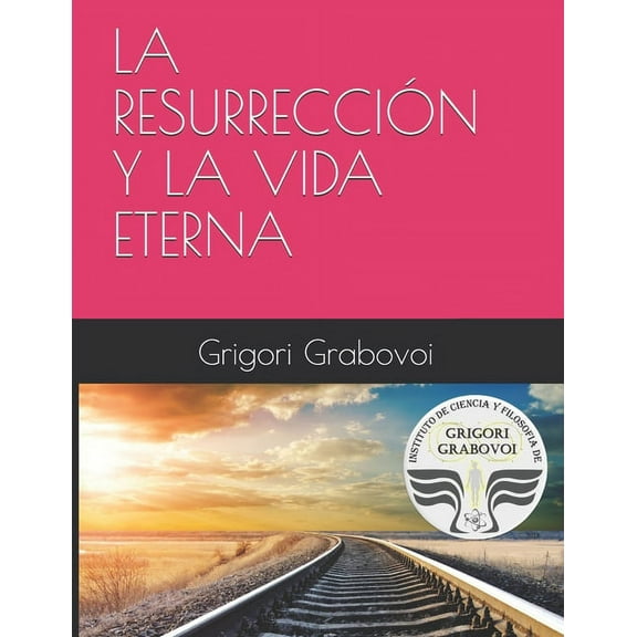 La Resurrección Y La Vida Eterna (Paperback)
