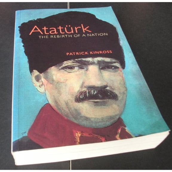Pre-Owned Ataturk: the Rebirth of a Nation (Paperback) 0297813765 9780297813767