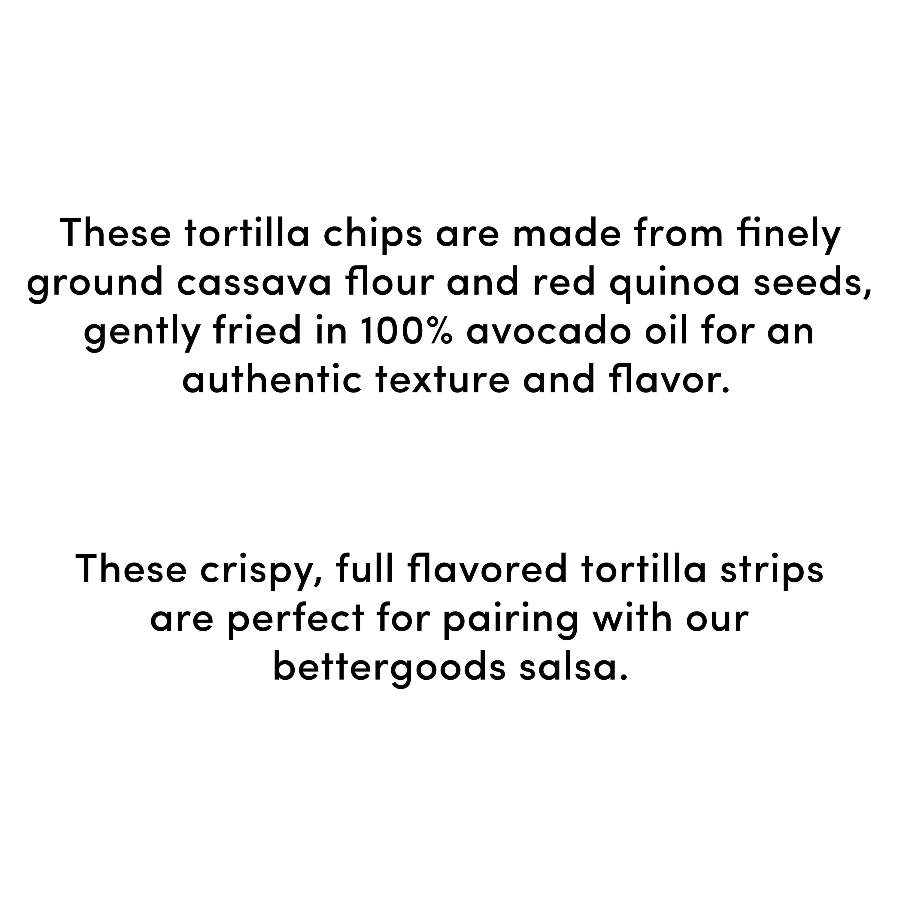bettergoods Finely Ground Cassava Flour Red Quinoa Tortilla Chips, 10 oz