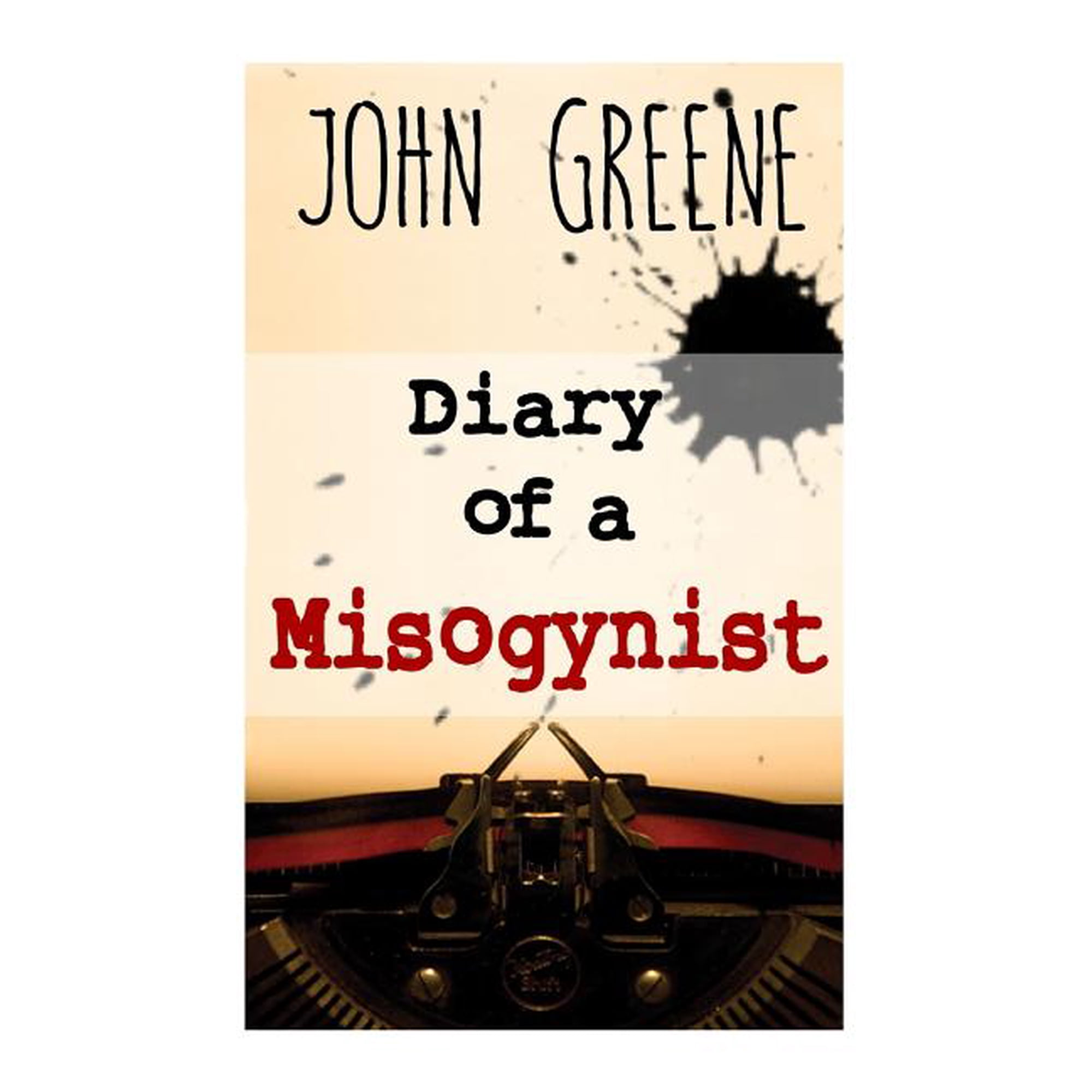 Diary of a Misogynist: Fiction or Non-fiction (Paperback)