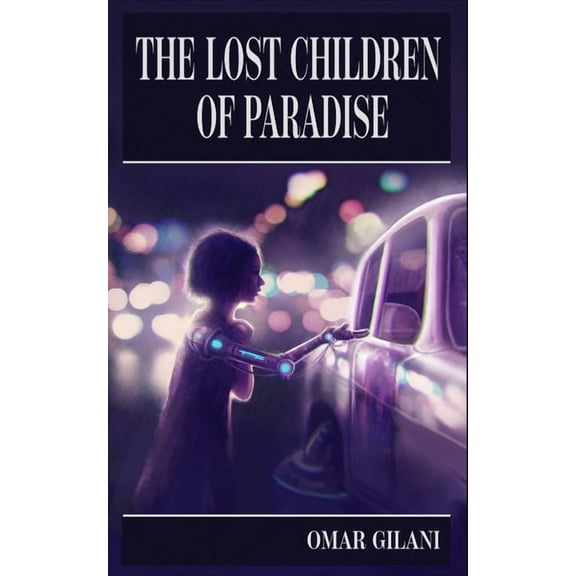 The Lost Children of Paradise: A Pakistani Science Fiction Novel (Paperback) by Omar Gilani