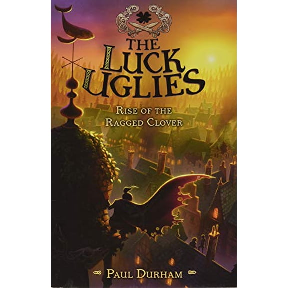 Pre-Owned Luck Uglies: The Luck Uglies #3: Rise of the Ragged Clover (Paperback)