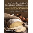 thumbnail image 1 of Pre-Owned Libro de Cocina para Panaderos Cetogénica: Pan bajo en carbohidratos, paleolítico, sins gluten, sin granos (Hardcover), 1 of 1