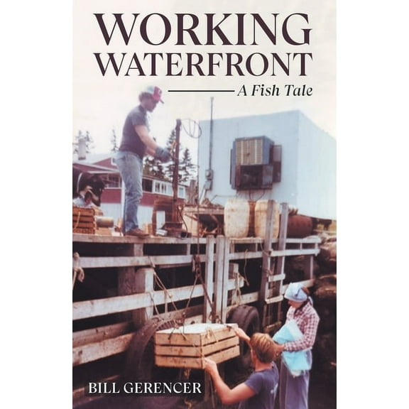 Working Waterfront: A Fish Tale, (Paperback)