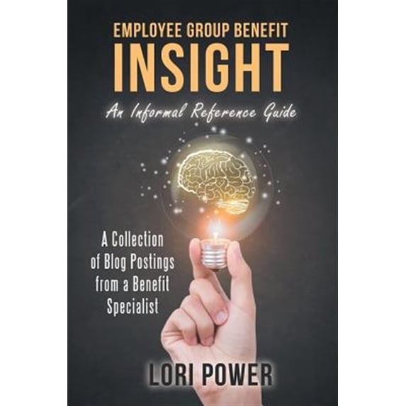 Pre-Owned Employee Group Benefit Insight: An Informal Reference Guide (Paperback)