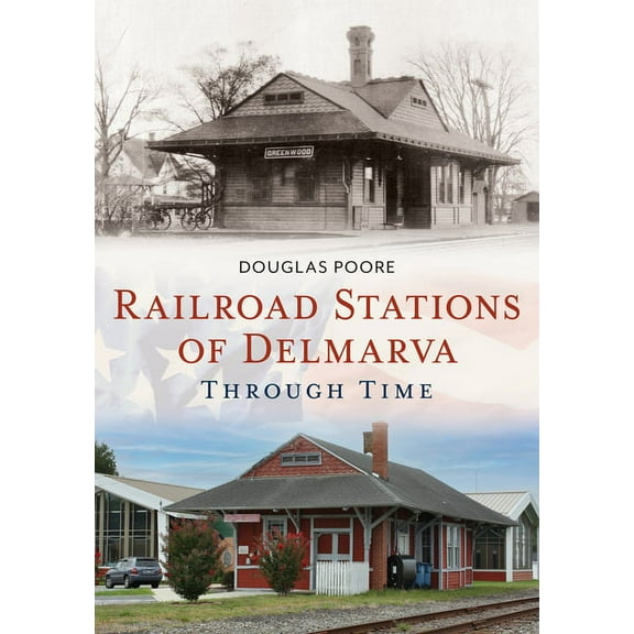 America Through Time: Railroad Stations of Delmarva Through Time (Paperback)