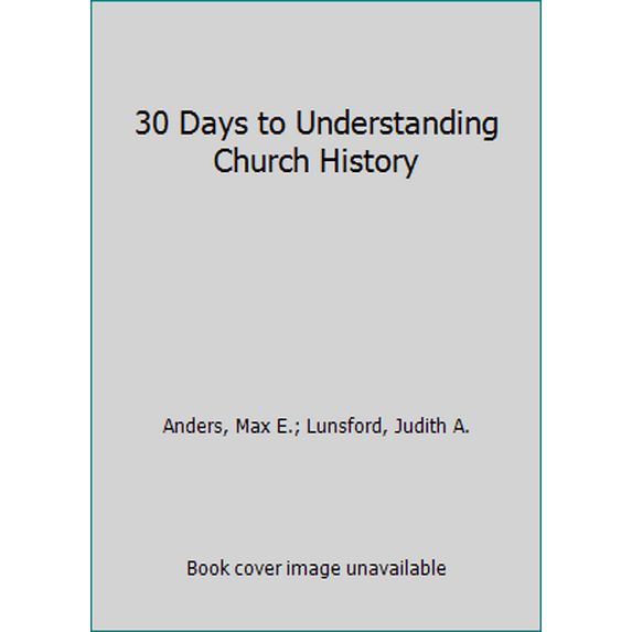 Pre-Owned 30 Days to Understanding Church History (Paperback) 1561210846 9781561210848