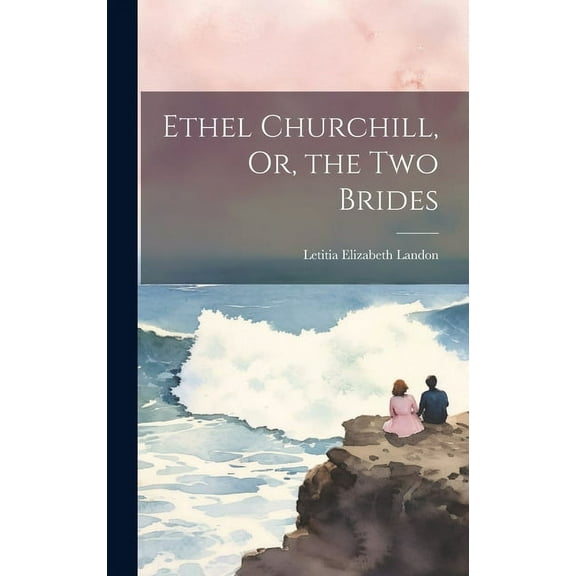 Ethel Churchill, Or, the Two Brides (Hardcover)