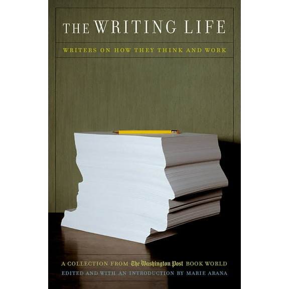 The Writing Life: Writers on How They Think and Work: A Collection from the Washington Post Book World, (Paperback)