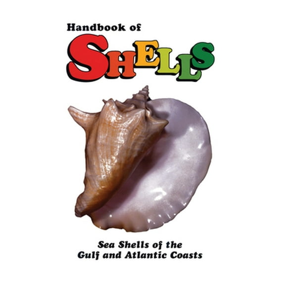 Pre-Owned Handbook of Shells: Sea Shells of the Gulf and Atlantic Coasts (Hardcover) 0820002089 9780820002088